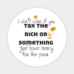 Tax The Rich Not The Poor, Equality Gift Idea, Poor People, Rich People Magnet